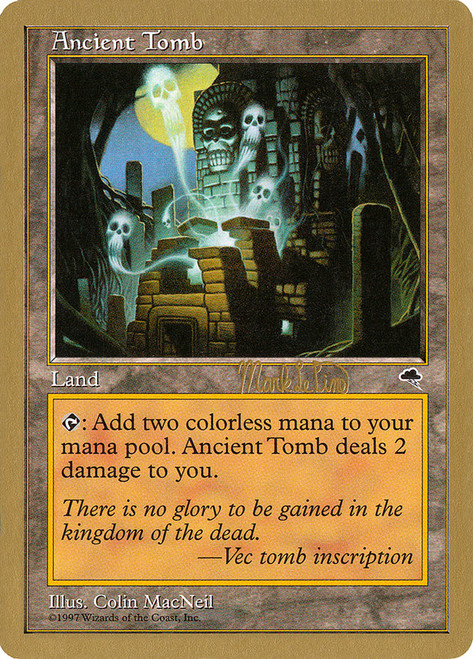 Ancient Tomb (1999 Mark Le Pine)
World Championships
Single
Magic: The Gathering