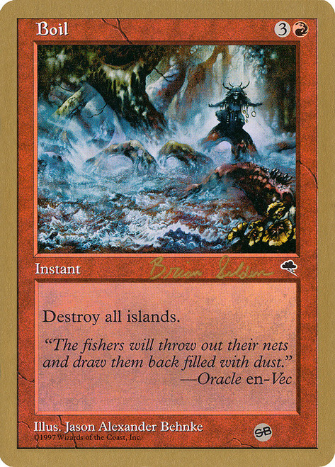 Boil (1998 Brian Selden) (Sideboard) (Not Tournament Legal)\nWorld Championship\nSingle\nMagic The Gathering