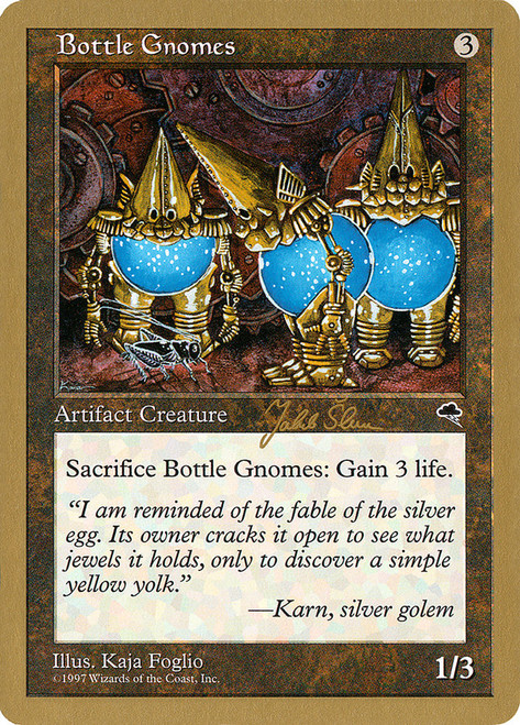 Bottle Gnomes (1999 Jakub Slemr) (Not Tournament Legal)\nWorld Championship\nSingle\nMagic The Gathering