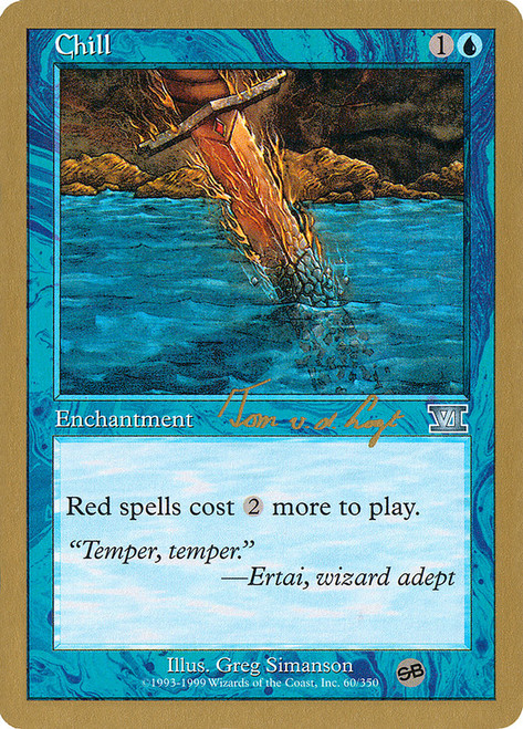 Chill (2000 Tom van de Logt) (Sideboard) (Not Tournament Legal)\nWorld Championship\nSingle\nMagic The Gathering