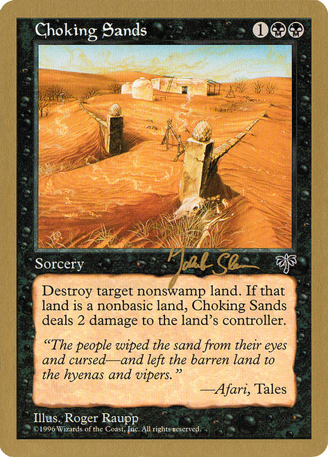 Choking Sands (1997 Jakub Slemr) (Not Tournament Legal)\nWorld Championship\nSingle\nMagic The Gathering