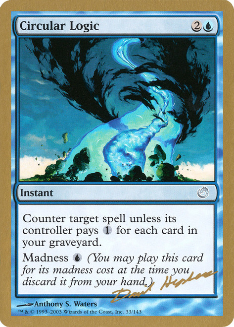 Circular Logic (2003 Dave Humpherys)
World Championships
Single
Magic: The Gathering