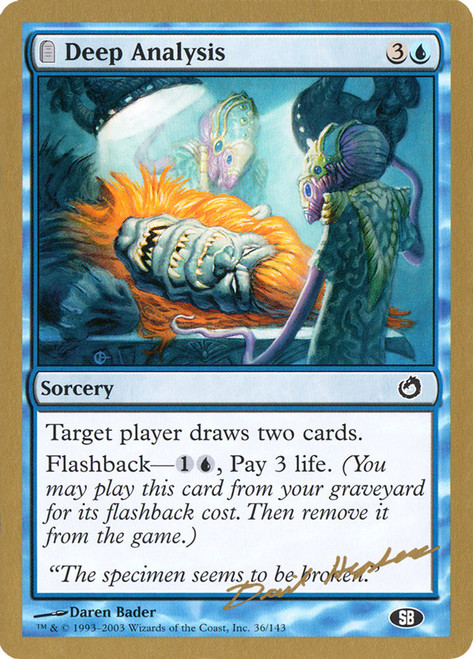 Deep Analysis (2003 Dave Humpherys) (Sideboard) (Not Tournament Legal)\nWorld Championship\nSingle\nMagic The Gathering