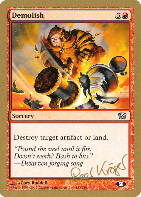 Demolish (2003 Peer Kroger) (Sideboard) (Not Tournament Legal)\nWorld Championship\nSingle\nMagic The Gathering