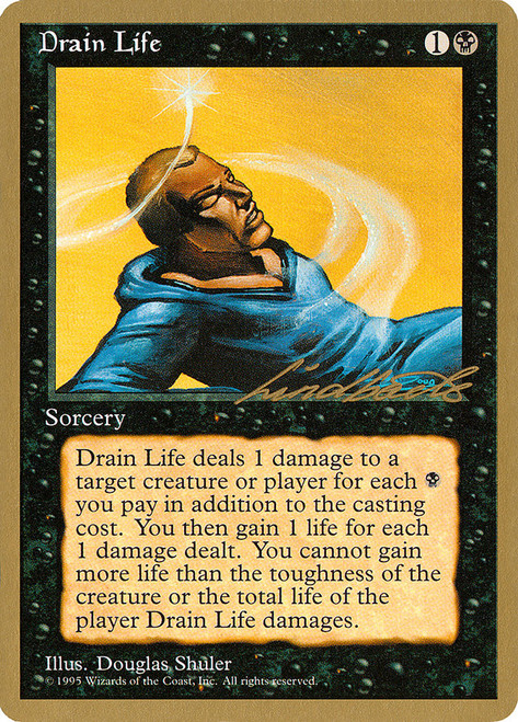 Drain Life (1996 Leon Lindback) (Not Tournament Legal)\nWorld Championship\nSingle\nMagic The Gathering