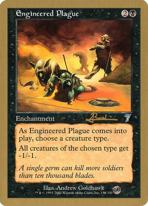 Engineered Plague (2001 Antoine Ruel) (Sideboard) (Not Tournament Legal)\nWorld Championship\nSingle\nMagic The Gathering