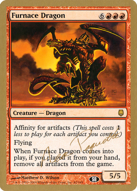 Furnace Dragon (2004 Aeo Paquette) (Sideboard) (Not Tournament Legal)\nWorld Championship\nSingle\nMagic The Gathering
