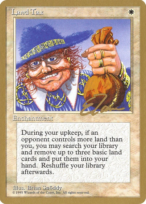 Land Tax (1996 Eric Tam)
World Championships
Single
Magic: The Gathering