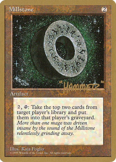 Millstone (1996 Shawn Hammer Regnier)
World Championships
Single
Magic: The Gathering