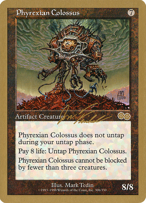 Phyrexian Colossus (2000 Jon Finkel) (Not Tournament Legal)\nWorld Championship\nSingle\nMagic The Gathering