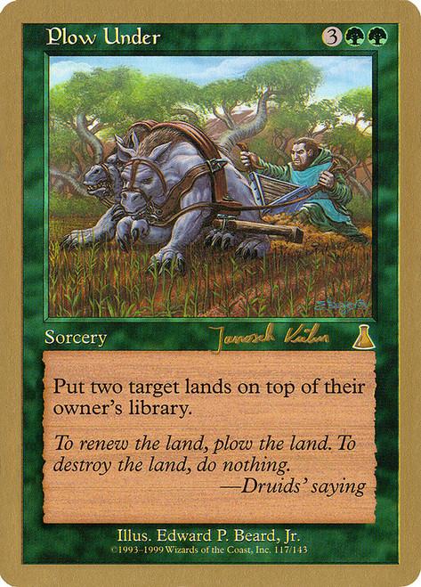Plow Under (2000 Janosch Kuhn) (Not Tournament Legal)\nWorld Championship\nSingle\nMagic The Gathering