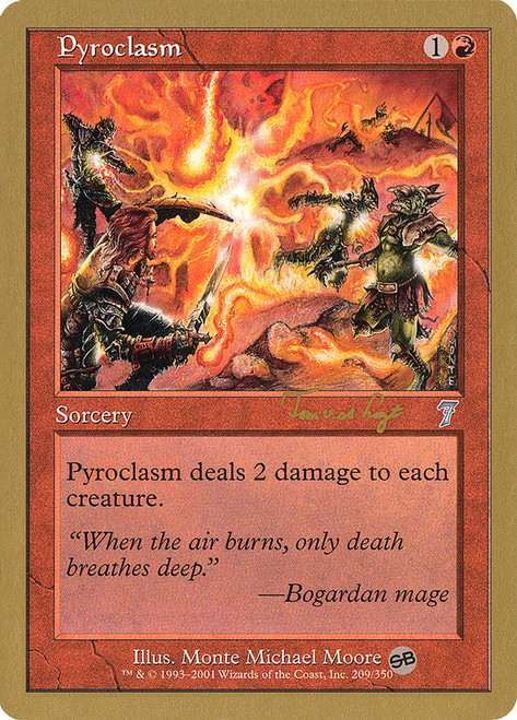 Pyroclasm (2001 Tom van de Logt) (Sideboard) (Not Tournament Legal)\nWorld Championship\nSingle\nMagic The Gathering