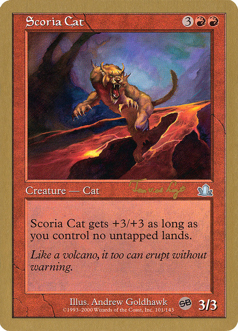 Scoria Cat (2001 Tom van de Logt) (Sideboard) (Not Tournament Legal)\nWorld Championship\nSingle\nMagic The Gathering