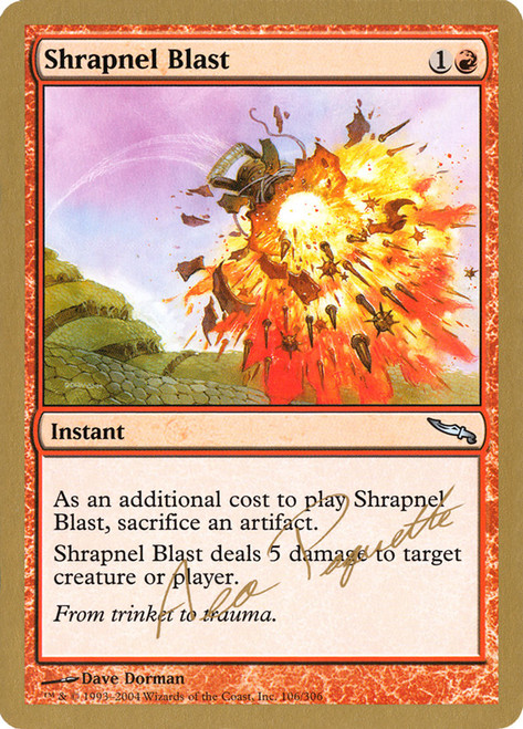 Shrapnel Blast (2004 Aeo Paquette) (Not Tournament Legal)\nWorld Championship\nSingle\nMagic The Gathering