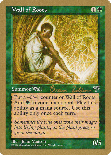 Wall of Roots (1998 Brian Selden) (Not Tournament Legal)\nWorld Championship\nSingle\nMagic The Gathering