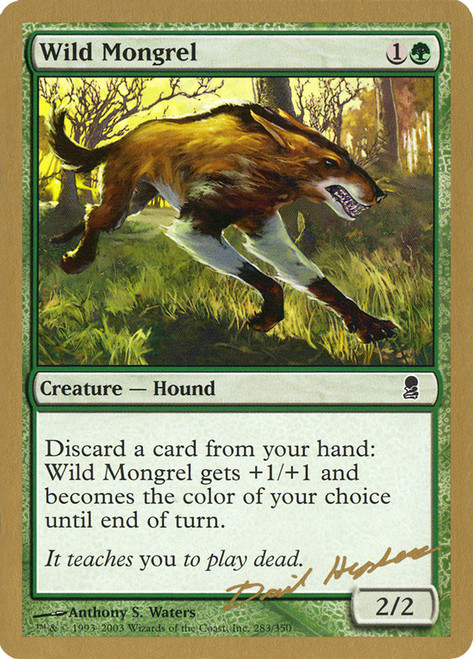 Wild Mongrel (2003 Dave Humpherys)
World Championships
Single
Magic: The Gathering