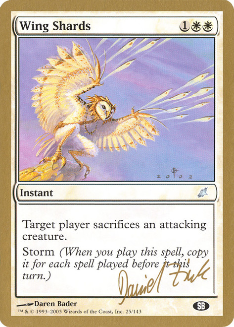 Wing Shards (2003 Daniel Zink) (Sideboard) (Not Tournament Legal)\nWorld Championship\nSingle\nMagic The Gathering