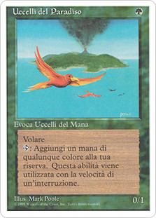 Birds of Paradise
4th Edition - Italian
Single
Magic The Gathering