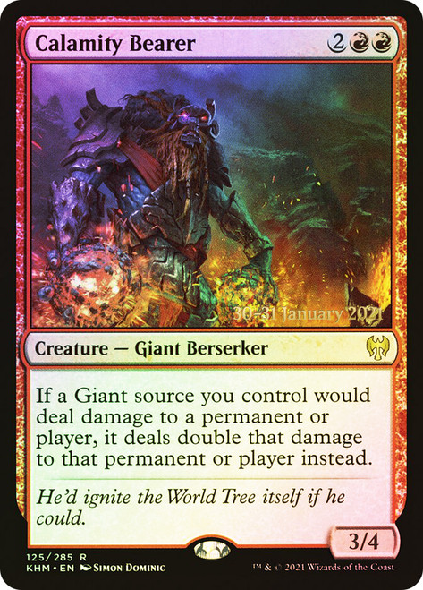 Calamity Bearer (Prerelease) (Kaldheim)\nPromo: Date Stamped\nSingle\nMagic The Gathering