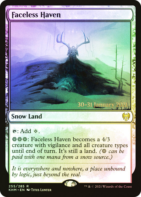 Faceless Haven (Prerelease) (Kaldheim)\nPromo: Date Stamped\nSingle\nMagic The Gathering
