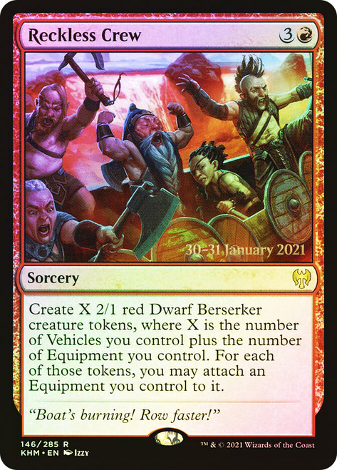 Reckless Crew (Prerelease) (Kaldheim)\nPromo: Date Stamped\nSingle\nMagic The Gathering