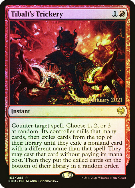 Tibalt's Trickery (Prerelease) (Kaldheim)\nPromo: Date Stamped\nSingle\nMagic The Gathering
