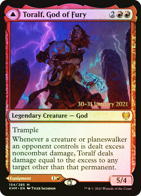 Toralf, God of Fury // Toralf's Hammer (Prerelease) (Kaldheim)\nPromo: Date Stamped\nSingle\nMagic The Gathering