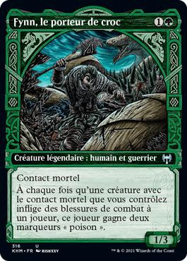 Fynn, the Fangbearer (Showcase)
Kaldheim - Variants - French
Single
Magic The Gathering