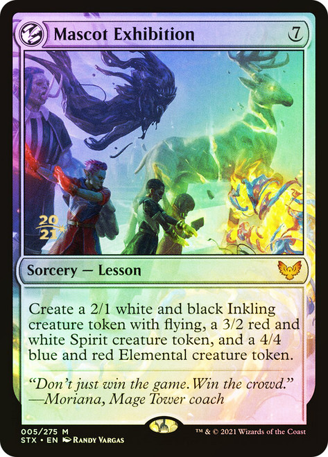 Mascot Exhibition (Prerelease) (Strixhaven: School of Mages)\nPromo: Date Stamped\nSingle\nMagic The Gathering