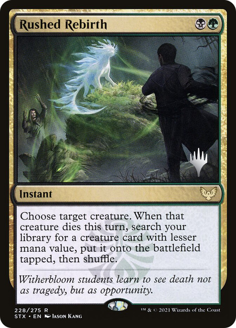 Rushed Rebirth (Promo Pack) (Strixhaven: School of Mages)\nPromo: Planeswalker Stamped\nSingle\nMagic The Gathering