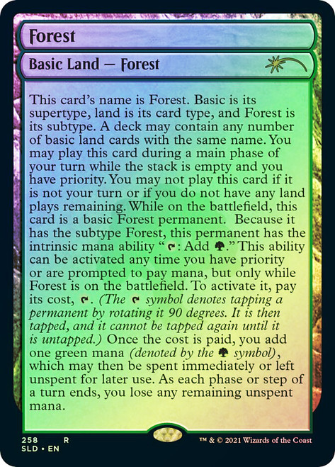 Forest (Secret Lair) (#258) (Full Text)\nPromo: General\nSingle\nMagic The Gathering