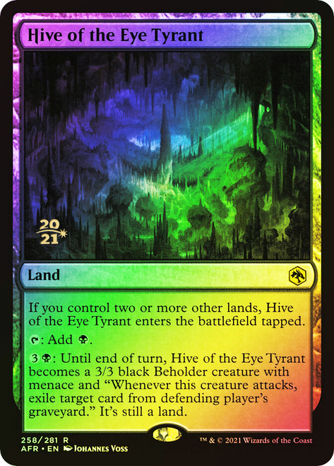 Hive of the Eye Tyrant (Prerelease) (Adventures in the Forgotten Realms)\nPromo: Date Stamped\nSingle\nMagic The Gathering