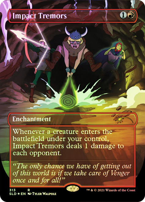 Impact Tremors (Secret Lair) (Borderless)\nPromo: General\nSingle\nMagic The Gathering