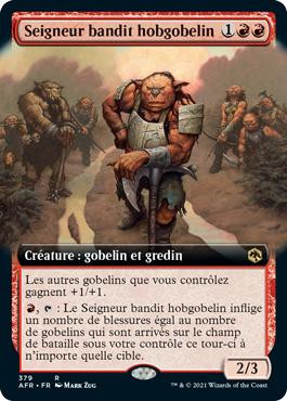 Hobgoblin Bandit Lord (Extended Art)
Adventures in the Forgotten Realms - Variants - French
Single
Magic The Gathering