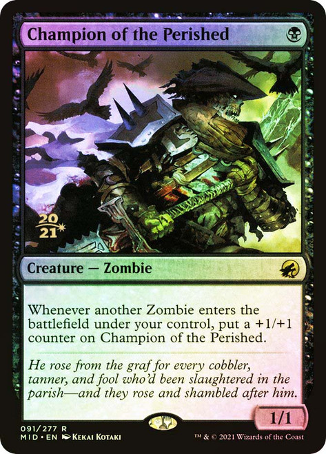 Champion of the Perished (Prerelease) (Innistrad: Midnight Hunt)\nPromo: Date Stamped\nSingle\nMagic The Gathering