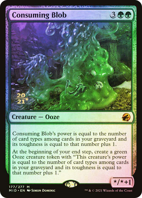 Consuming Blob (Prerelease) (Innistrad: Midnight Hunt)\nPromo: Date Stamped\nSingle\nMagic The Gathering