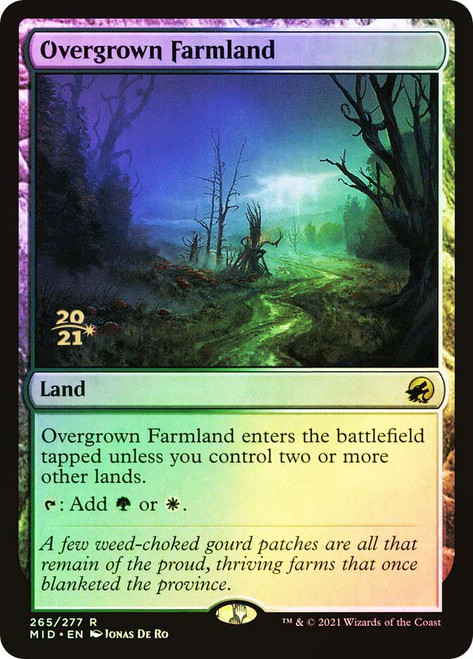 Overgrown Farmland (Prerelease) (Innistrad: Midnight Hunt)\nPromo: Date Stamped\nSingle\nMagic The Gathering