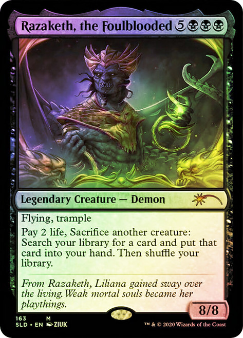 Razaketh, the Foulblooded (Secret Lair)\nPromo: General\nSingle\nMagic The Gathering