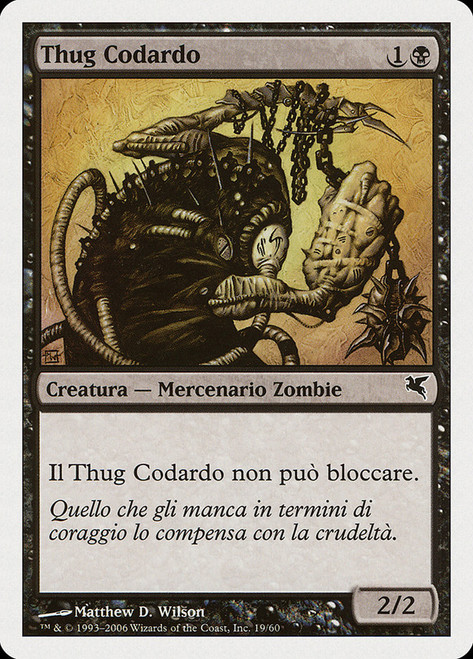 Spineless Thug (#19)\nSalvat-Hachette - Italian\nSingle\nMagic The Gathering