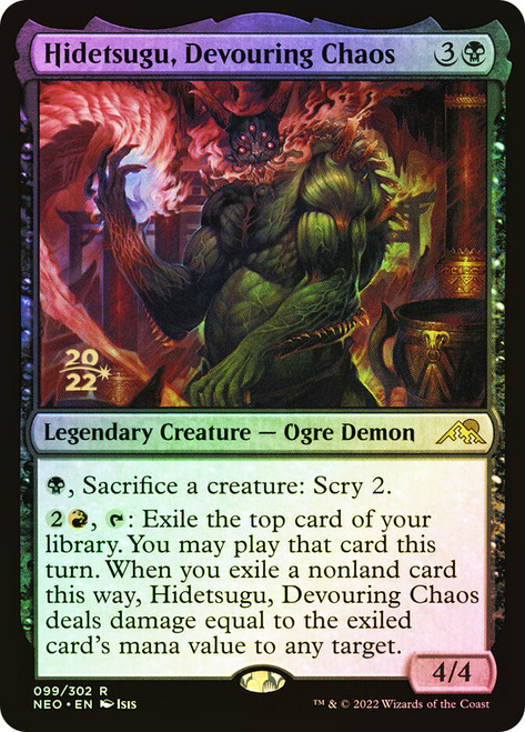 Hidetsugu, Devouring Chaos (Prerelease) (Kamigawa: Neon Dynasty)\nPromo: Date Stamped\nSingle\nMagic The Gathering