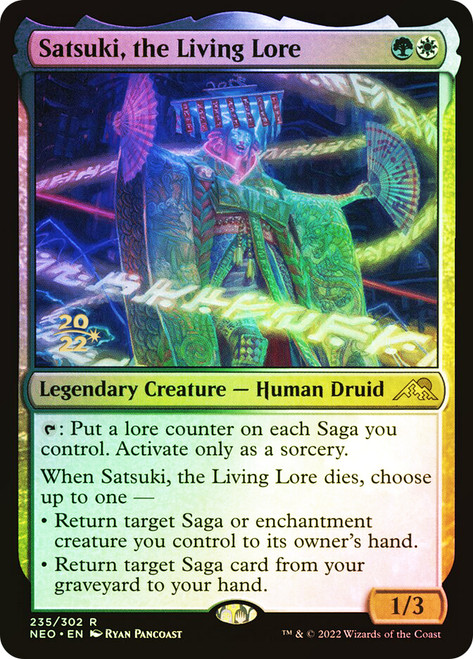 Satsuki, the Living Lore (Prerelease) (Kamigawa: Neon Dynasty)\nPromo: Date Stamped\nSingle\nMagic The Gathering