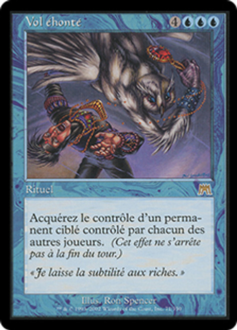 Blatant Thievery
Onslaught - French
Single
Magic The Gathering
