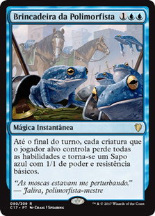 Polymorphist's Jest\nCommander: 2017 Edition - Portuguese\nSingle\nMagic The Gathering