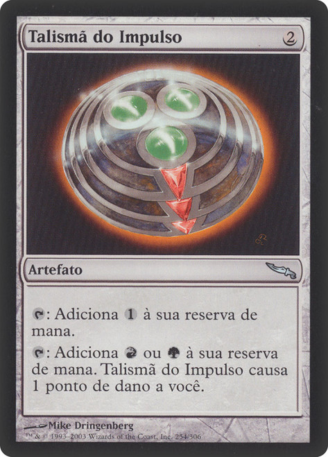 Talisman of Impulse\nMirrodin - Portuguese\nSingle\nMagic The Gathering