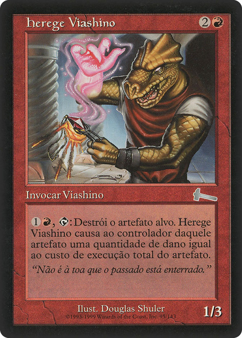 Viashino Heretic\nUrza's Legacy - Portuguese\nSingle\nMagic The Gathering