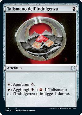 Talisman of Indulgence\nAdventures in the Forgotten Realms Commander - Italian\nSingle\nMagic The Gathering