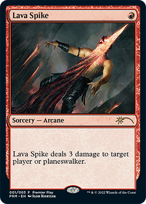 Lava Spike (Premier Play)\nPromo: General\nSingle\nMagic The Gathering