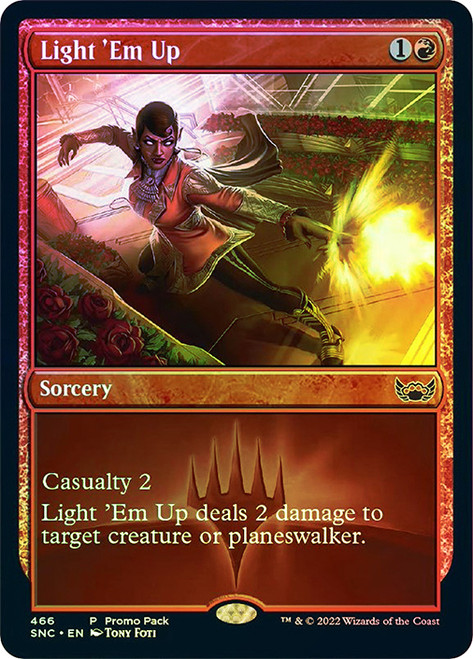Light 'Em Up (Promo Pack) (Streets of New Capenna)\nPromo: General\nSingle\nMagic The Gathering