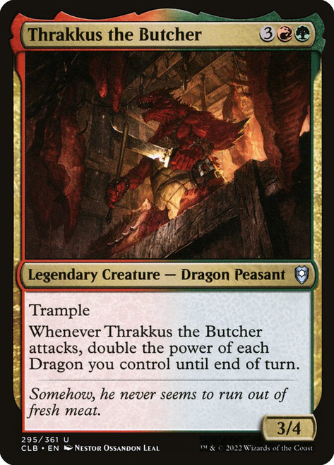 Thrakkus the Butcher\nCommander Legends: Battle for Baldur's Gate\nSingle\nMagic The Gathering