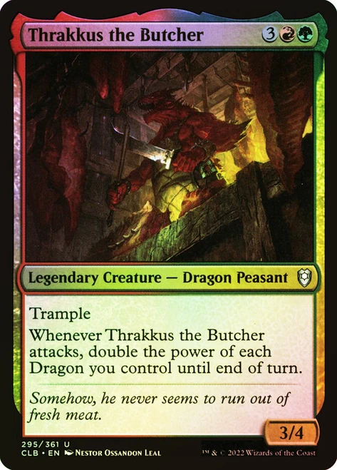Thrakkus the Butcher\nCommander Legends: Battle for Baldur's Gate\nSingle\nMagic The Gathering
